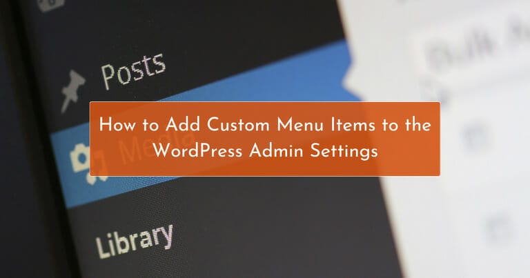 How to Add Custom Menu Items to the WordPress Admin Settings