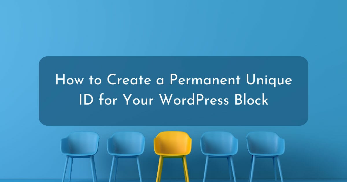 How to Create a Permanent Unique ID for Your WordPress Block