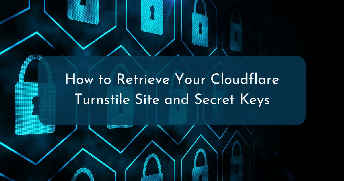 How to Retrieve Your Cloudflare Turnstile Site and Secret Keys