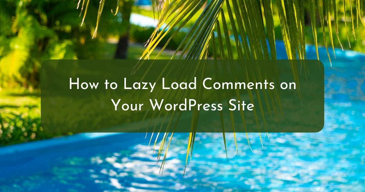 How to Lazy Load Comments on Your WordPress Site