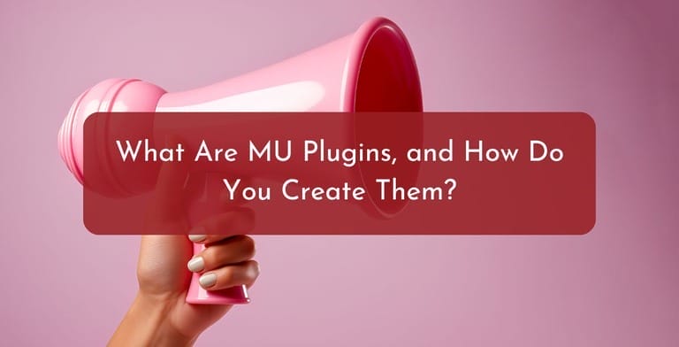 What Are MU Plugins, and How Do You Create Them