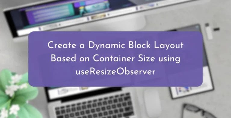 Create a Dynamic Block Layout Based on Container Size using useResizeObserver