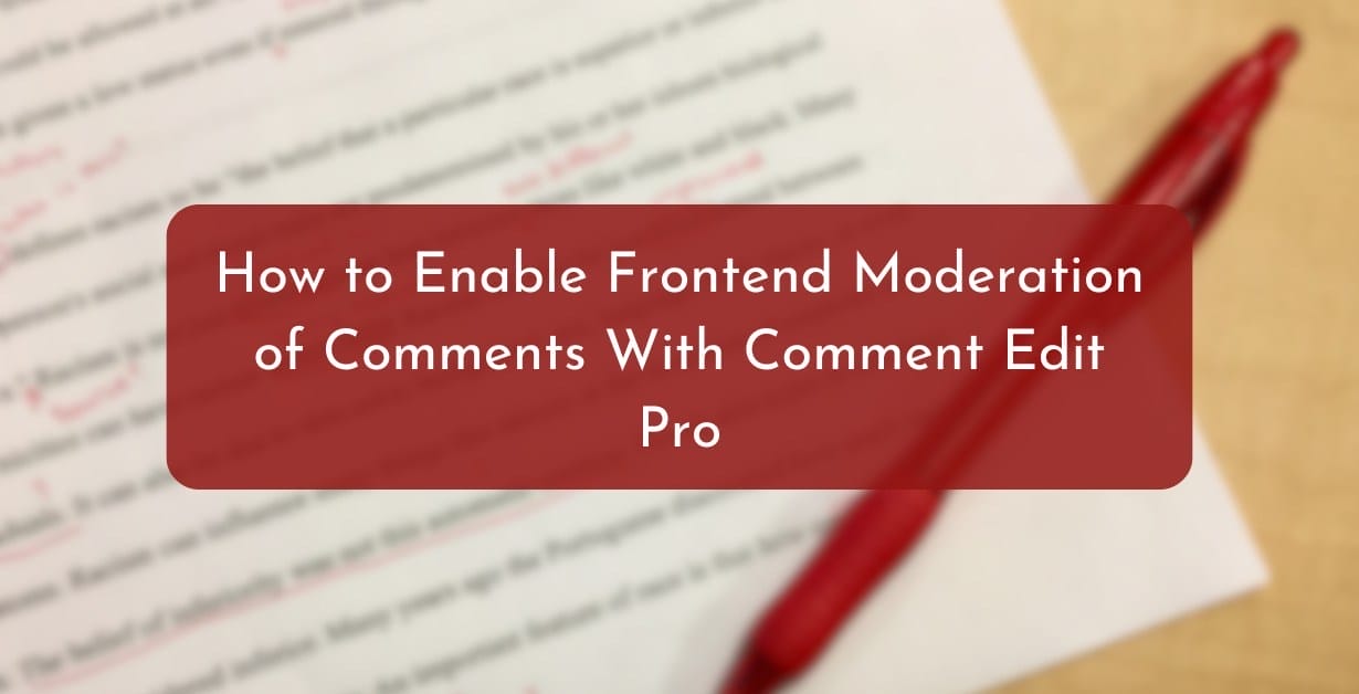 How to Enable Frontend Moderation of Comments With Comment Edit Pro