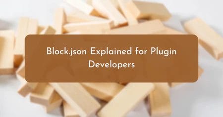 Block.json Explained for Plugin Developers