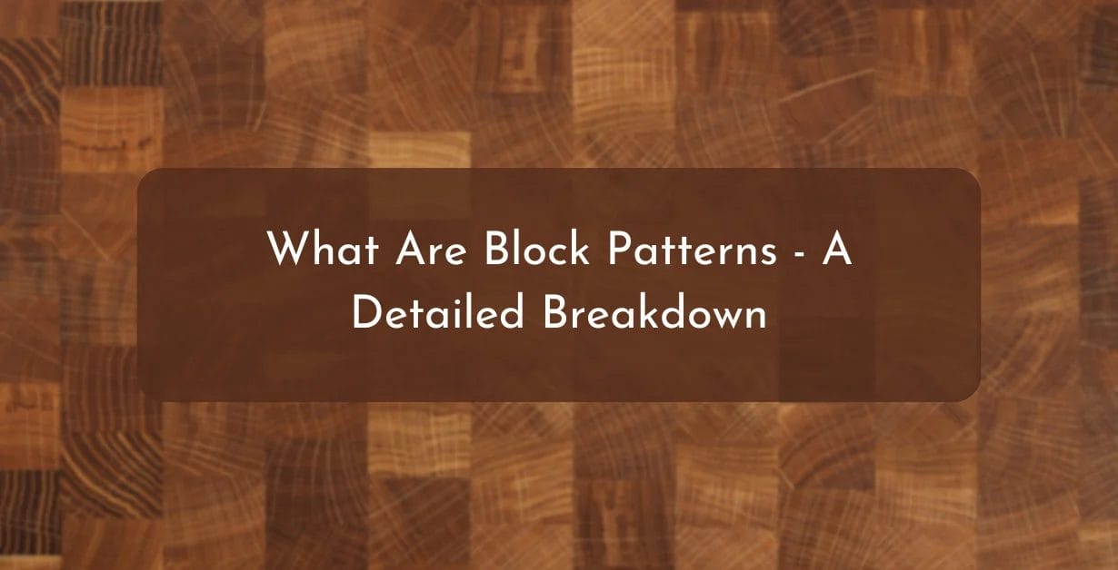 What Are Block Patterns - A Detailed Breakdown