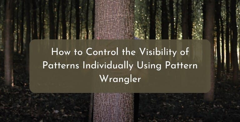 How to Control the Visibility of Patterns Individually Using Pattern Wrangler