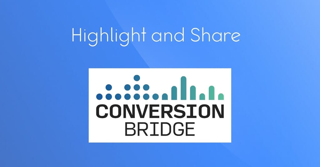 Highlight and Share, and Conversion Bridge